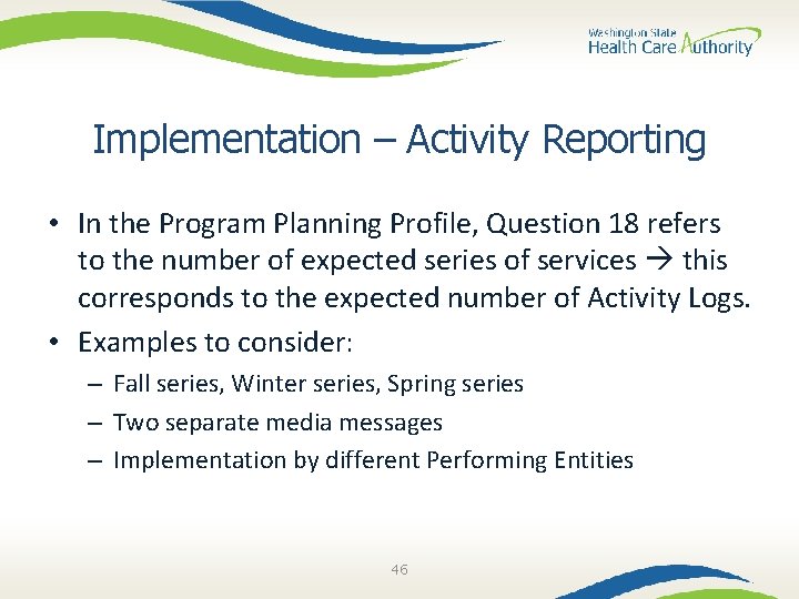 Implementation – Activity Reporting • In the Program Planning Profile, Question 18 refers to