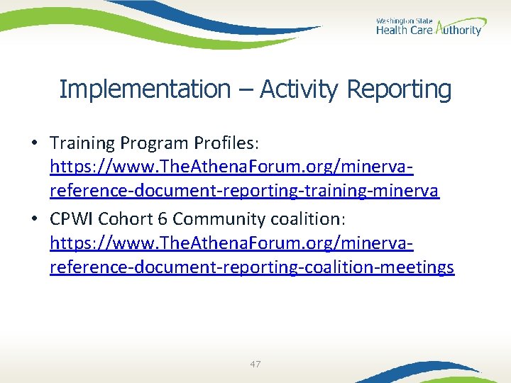 Implementation – Activity Reporting • Training Program Profiles: https: //www. The. Athena. Forum. org/minervareference-document-reporting-training-minerva