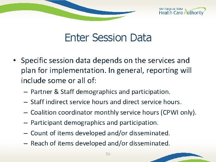 Enter Session Data • Specific session data depends on the services and plan for