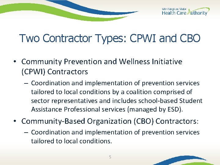 Two Contractor Types: CPWI and CBO • Community Prevention and Wellness Initiative (CPWI) Contractors