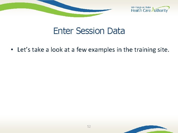 Enter Session Data • Let’s take a look at a few examples in the