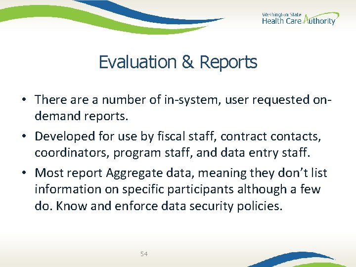 Evaluation & Reports • There a number of in-system, user requested ondemand reports. •