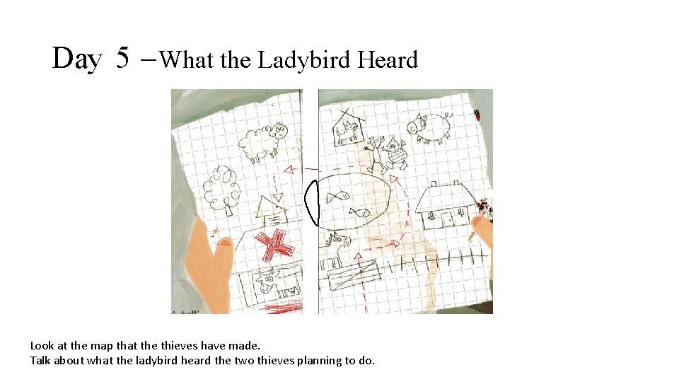 Day 5 – What the Ladybird Heard Look at the map that the thieves