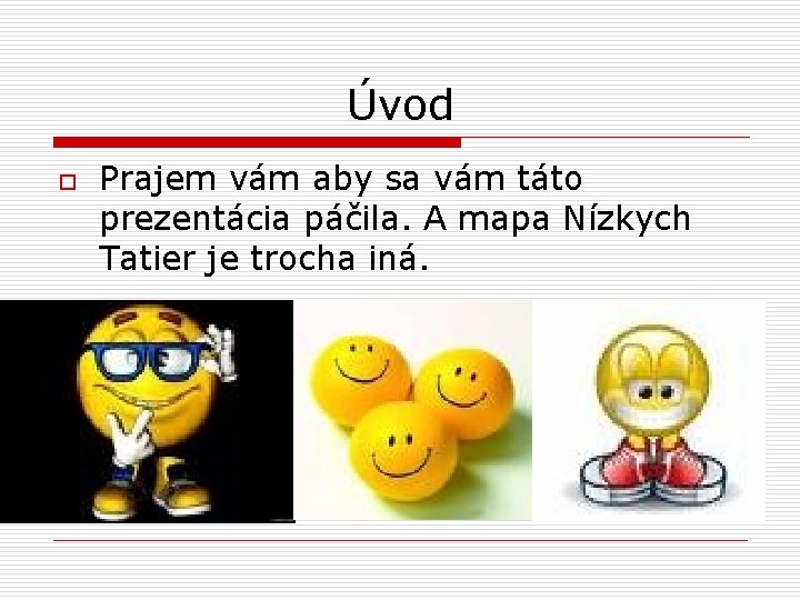 Úvod o Prajem vám aby sa vám táto prezentácia páčila. A mapa Nízkych Tatier