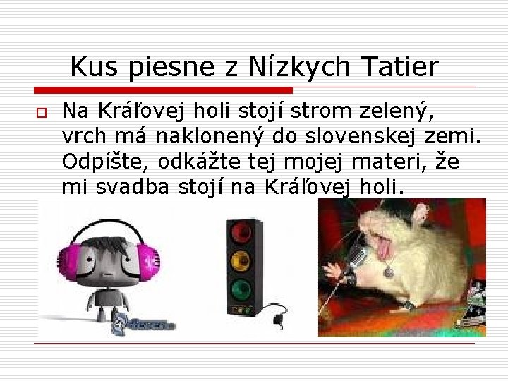 Kus piesne z Nízkych Tatier o Na Kráľovej holi stojí strom zelený, vrch má