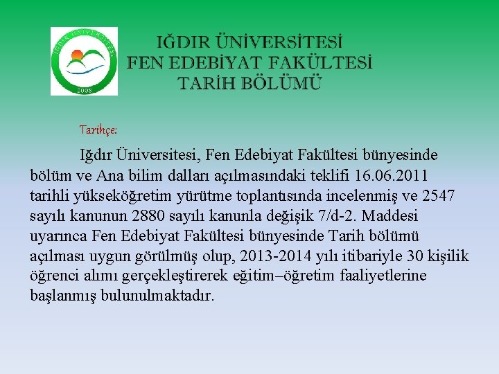 Tarihçe: Iğdır Üniversitesi, Fen Edebiyat Fakültesi bünyesinde bölüm ve Ana bilim dalları açılmasındaki teklifi
