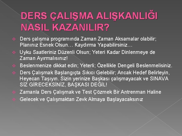 DERS ÇALIŞMA ALIŞKANLIĞI NASIL KAZANILIR? v v v Ders çalışma programında Zaman Aksamalar olabilir;