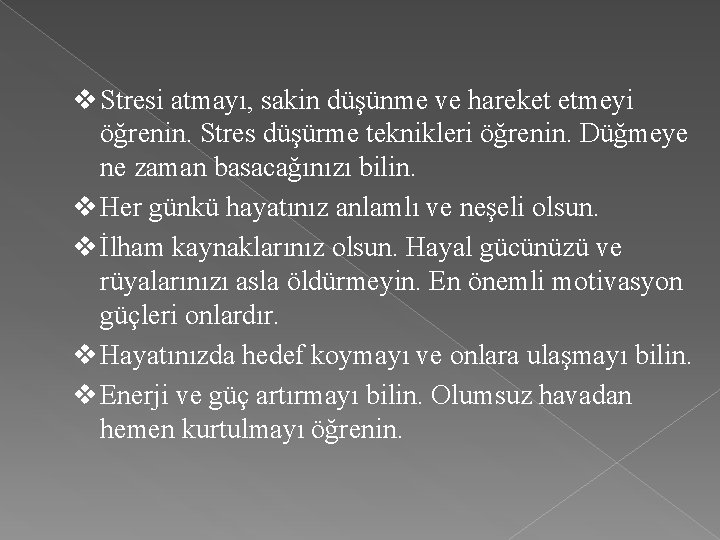 v Stresi atmayı, sakin düşünme ve hareket etmeyi öğrenin. Stres düşürme teknikleri öğrenin. Düğmeye