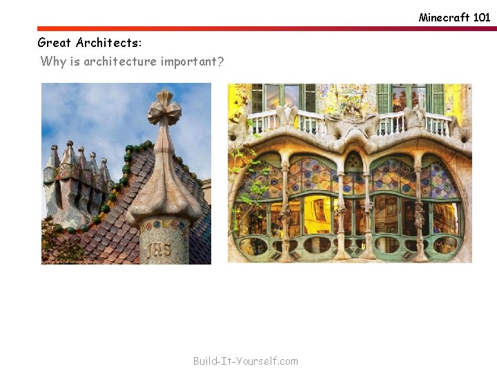 Minecraft 101 Great Architects: Why is architecture important? Build-It-Yourself. com 