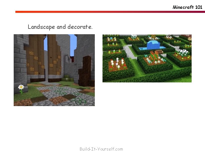 Minecraft 101 Landscape and decorate. Build-It-Yourself. com 