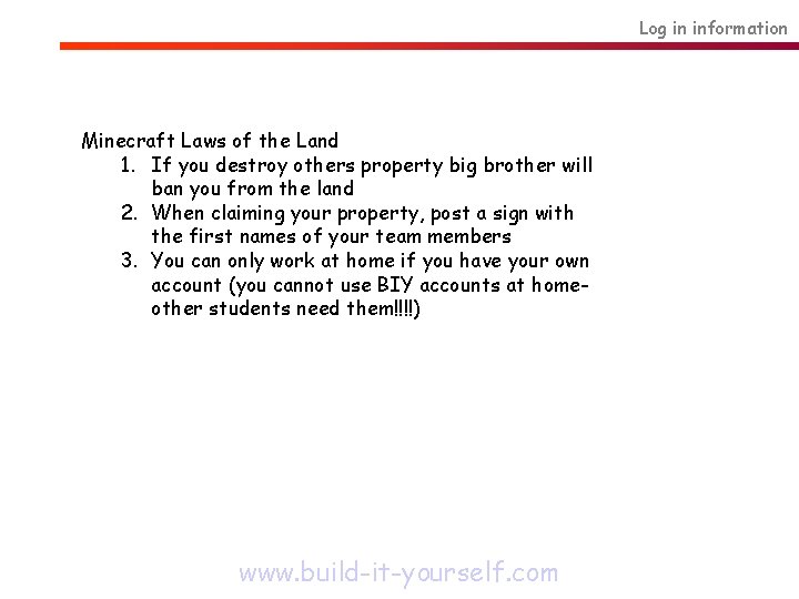 Log in information Minecraft Laws of the Land 1. If you destroy others property