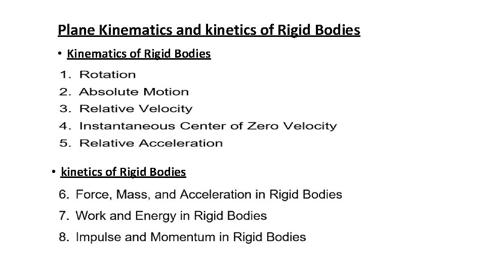 Plane Kinematics and kinetics of Rigid Bodies • Kinematics of Rigid Bodies • kinetics