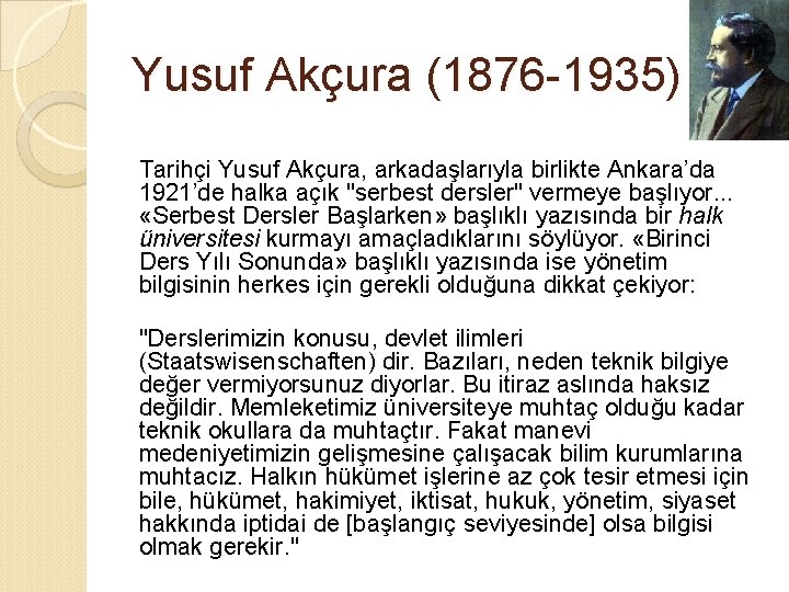 Yusuf Akçura (1876 -1935) Tarihçi Yusuf Akçura, arkadaşlarıyla birlikte Ankara’da 1921’de halka açık "serbest