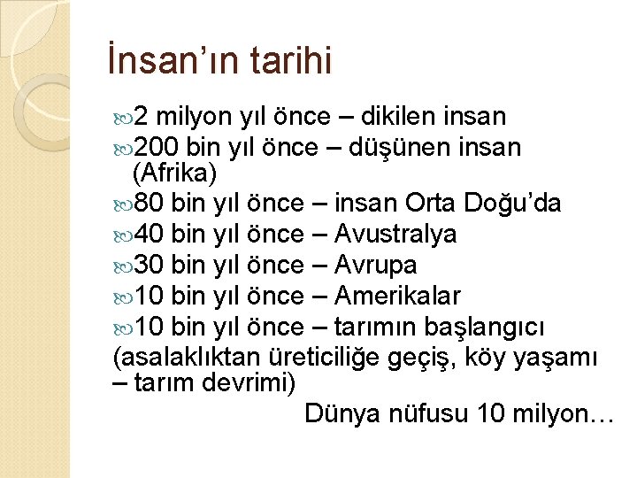 İnsan’ın tarihi 2 milyon yıl önce – dikilen insan 200 bin yıl önce –