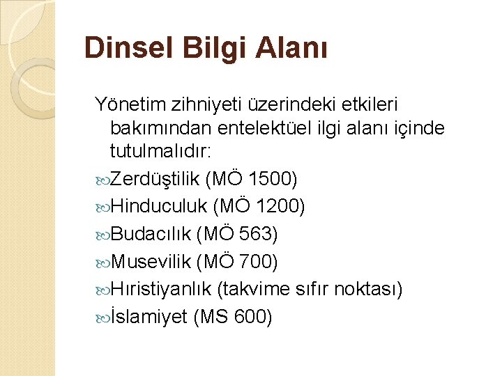 Dinsel Bilgi Alanı Yönetim zihniyeti üzerindeki etkileri bakımından entelektüel ilgi alanı içinde tutulmalıdır: Zerdüştilik