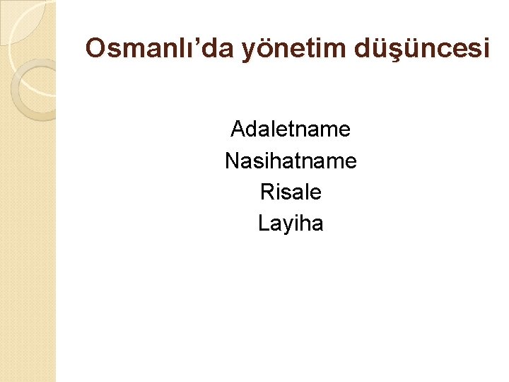 Osmanlı’da yönetim düşüncesi Adaletname Nasihatname Risale Layiha 