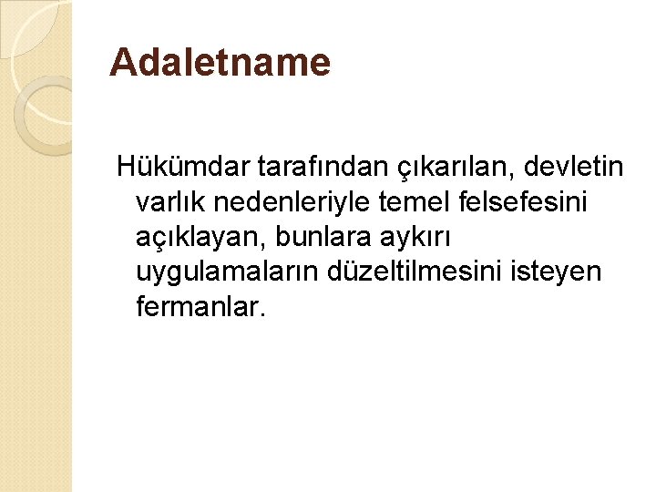 Adaletname Hükümdar tarafından çıkarılan, devletin varlık nedenleriyle temel felsefesini açıklayan, bunlara aykırı uygulamaların düzeltilmesini