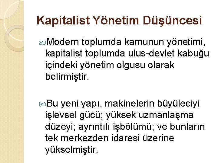 Kapitalist Yönetim Düşüncesi Modern toplumda kamunun yönetimi, kapitalist toplumda ulus-devlet kabuğu içindeki yönetim olgusu