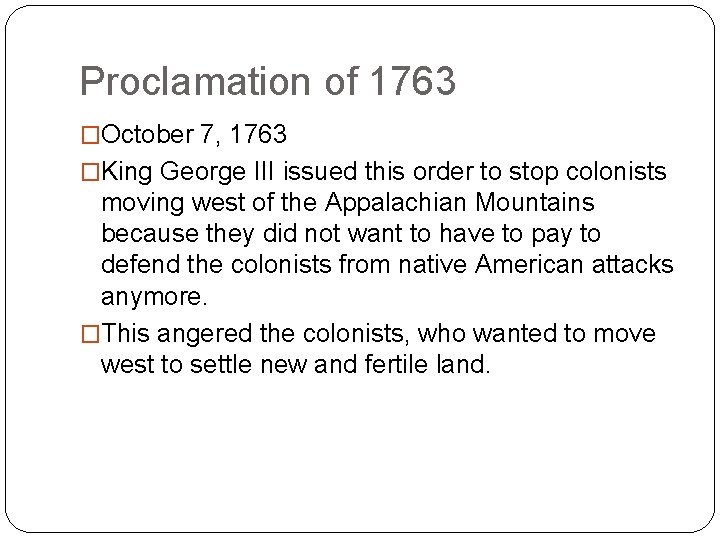 Proclamation of 1763 �October 7, 1763 �King George III issued this order to stop