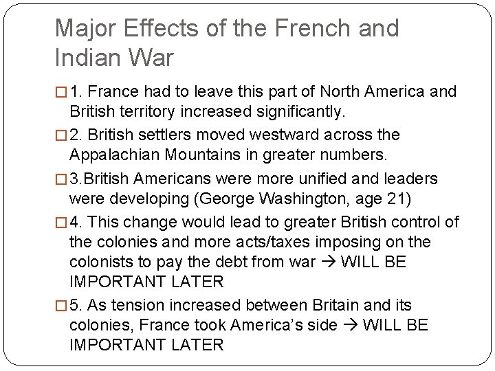 Major Effects of the French and Indian War � 1. France had to leave