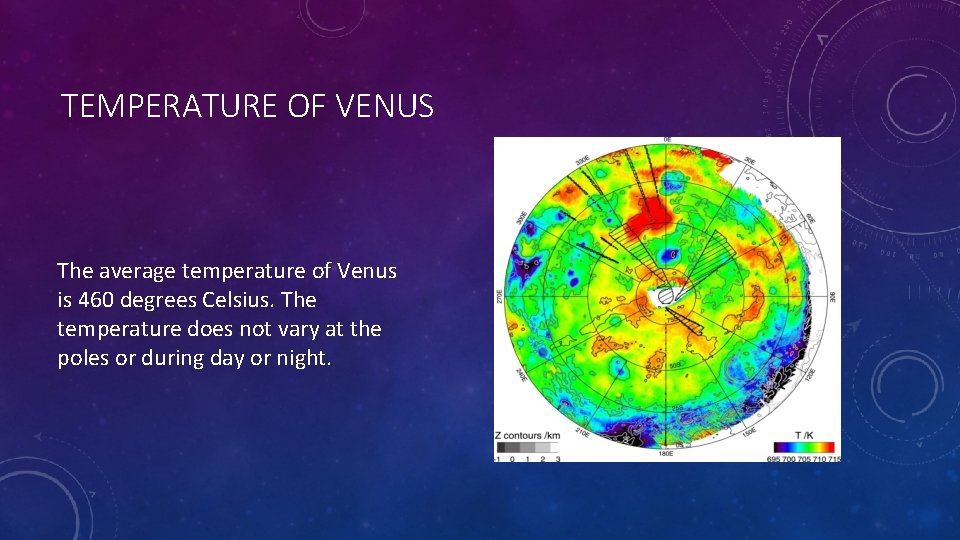 TEMPERATURE OF VENUS The average temperature of Venus is 460 degrees Celsius. The temperature