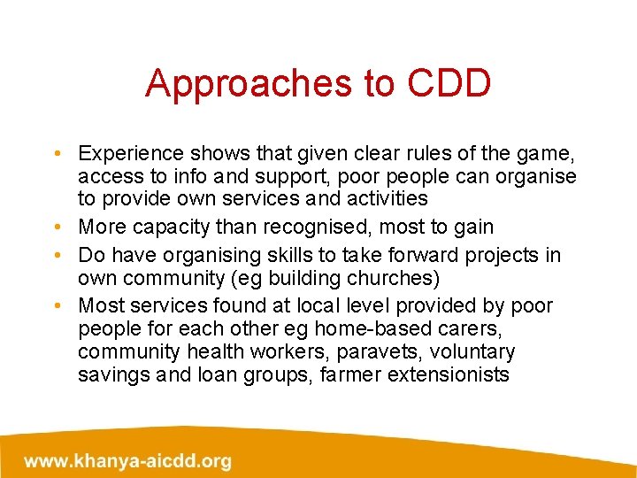 Approaches to CDD • Experience shows that given clear rules of the game, access