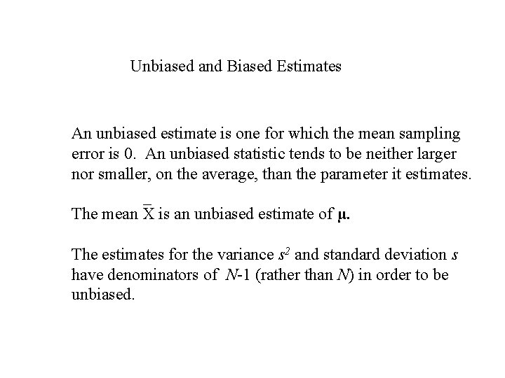 Unbiased and Biased Estimates An unbiased estimate is one for which the mean sampling