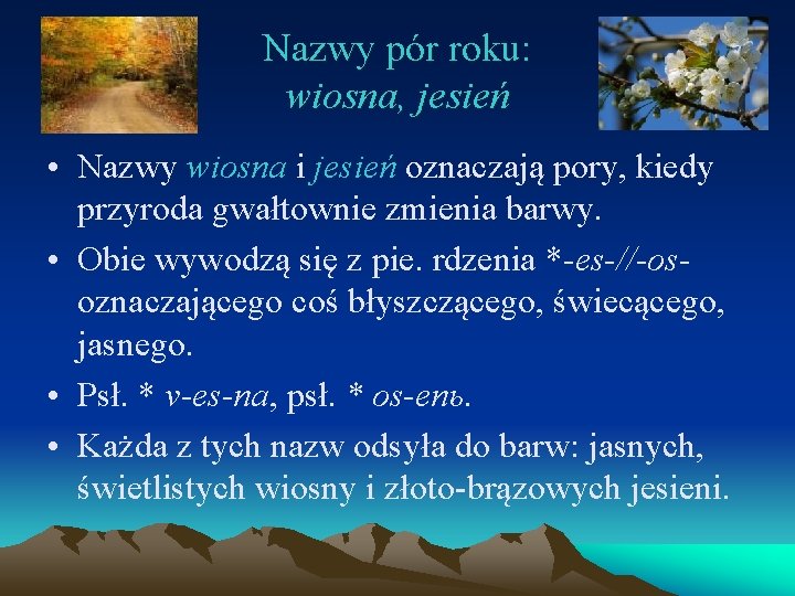 Nazwy pór roku: wiosna, jesień • Nazwy wiosna i jesień oznaczają pory, kiedy przyroda