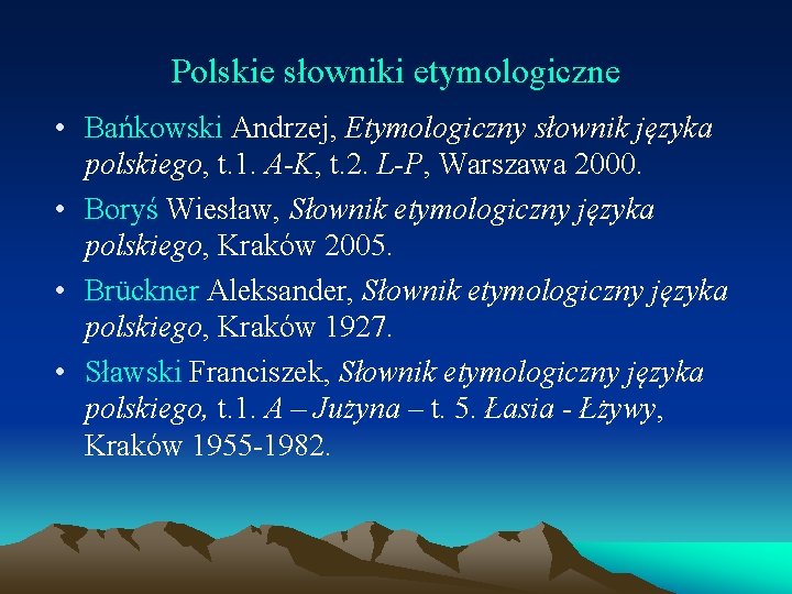 Polskie słowniki etymologiczne • Bańkowski Andrzej, Etymologiczny słownik języka polskiego, t. 1. A-K, t.