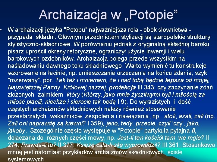 Archaizacja w „Potopie” • W archaizacji języka "Potopu" najważniejsza rola - obok słownictwa przypada