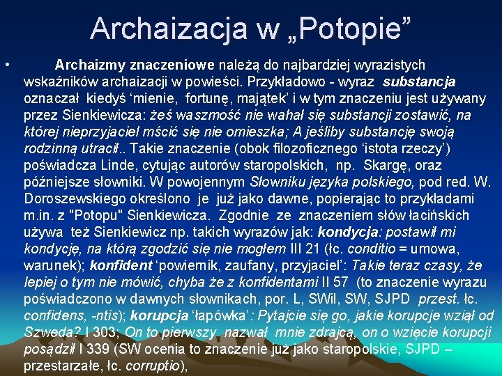 Archaizacja w „Potopie” • Archaizmy znaczeniowe należą do najbardziej wyrazistych wskaźników archaizacji w powieści.