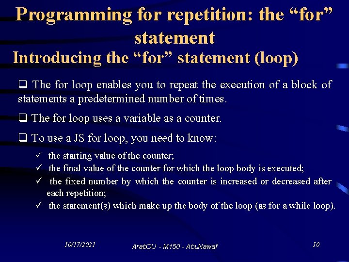 Programming for repetition: the “for” statement Introducing the “for” statement (loop) q The for