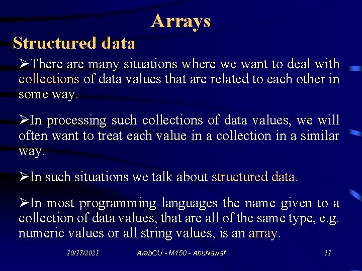Arrays Structured data ØThere are many situations where we want to deal with collections