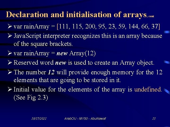 Declaration and initialisation of arrays . . cont Ø var rain. Array = [111,
