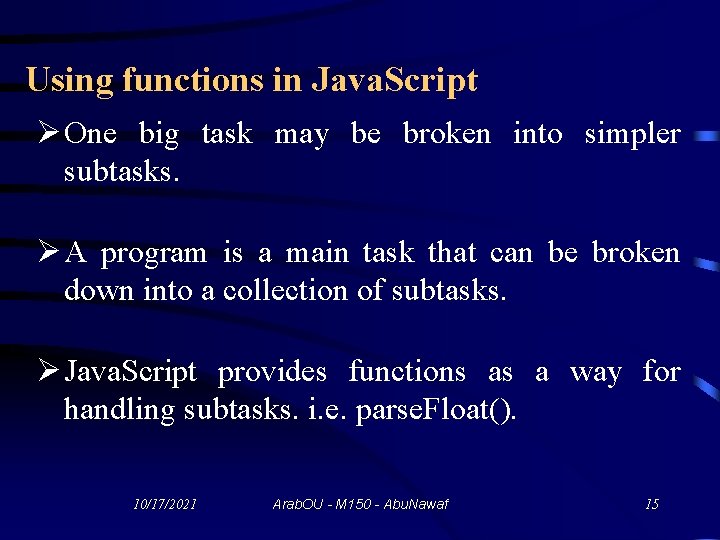 Using functions in Java. Script Ø One big task may be broken into simpler