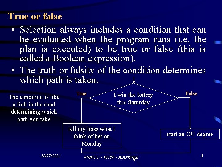 True or false • Selection always includes a condition that can be evaluated when