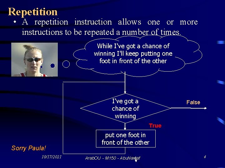 Repetition • A repetition instruction allows one or more instructions to be repeated a