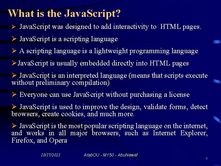 What is the Java. Script? Ø Java. Script was designed to add interactivity to