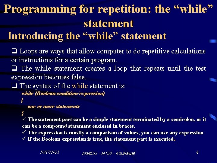 Programming for repetition: the “while” statement Introducing the “while” statement q Loops are ways