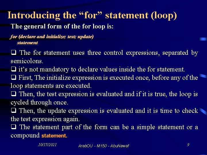 Introducing the “for” statement (loop) The general form of the for loop is: for
