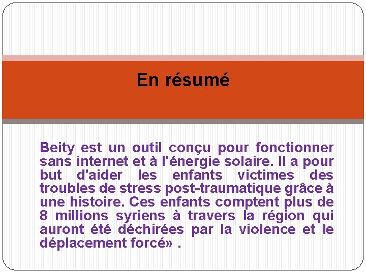 En résumé Beity est un outil conçu pour fonctionner sans internet et à l'énergie