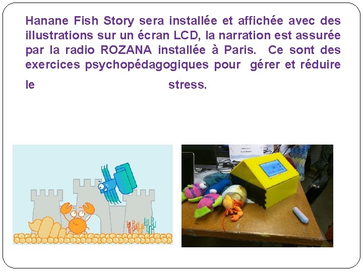 Hanane Fish Story sera installée et affichée avec des illustrations sur un écran LCD,