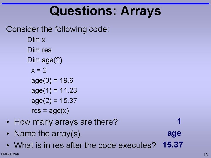 Questions: Arrays Consider the following code: Dim x Dim res Dim age(2) x=2 age(0)