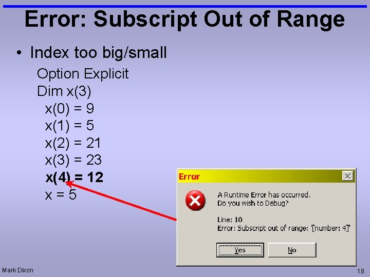 Error: Subscript Out of Range • Index too big/small Option Explicit Dim x(3) x(0)