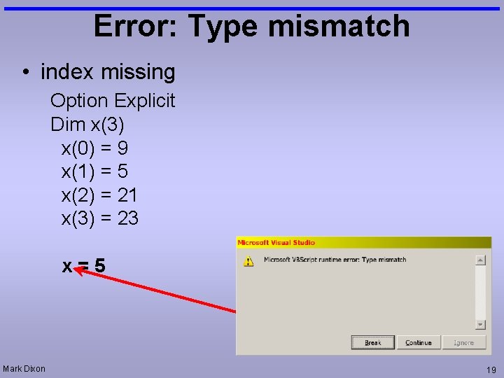 Error: Type mismatch • index missing Option Explicit Dim x(3) x(0) = 9 x(1)