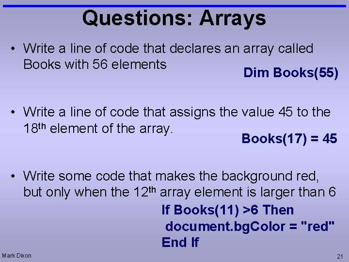 Questions: Arrays • Write a line of code that declares an array called Books