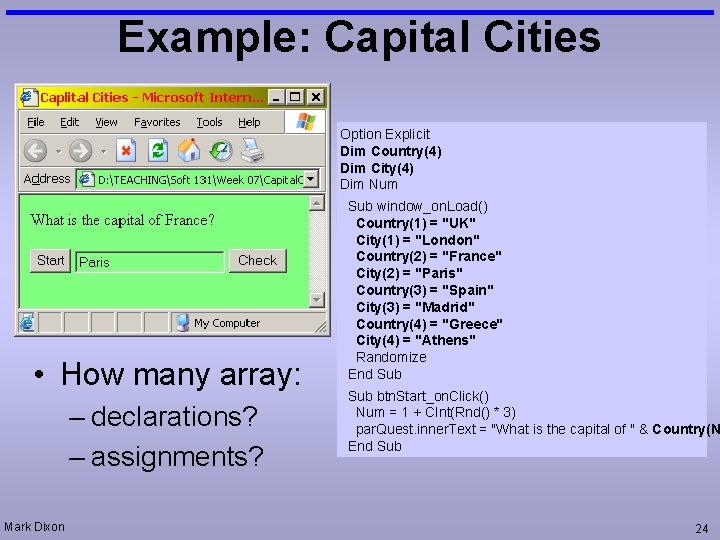 Example: Capital Cities Option Explicit Dim Country(4) Dim City(4) Dim Num • How many