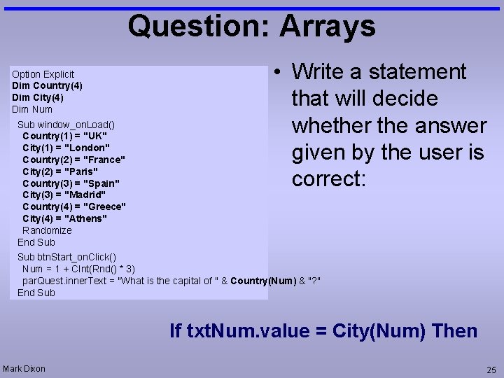 Question: Arrays Option Explicit Dim Country(4) Dim City(4) Dim Num Sub window_on. Load() Country(1)