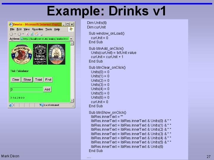 Example: Drinks v 1 Dim Units(6) Dim cur. Unit Sub window_on. Load() cur. Unit