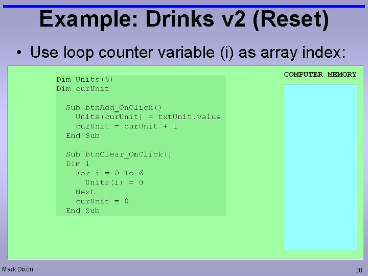 Example: Drinks v 2 (Reset) • Use loop counter variable (i) as array index: